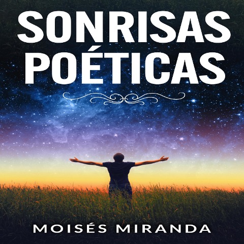 Sonrisas poéticas - Moisés Miranda Rodriguez, Moisés Miranda Rodriguez