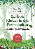 Handbuch Kinder in der Permakultur - Lusi Alderslowe, Gaye Amus, Didi A. Devapriya