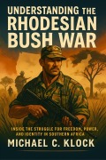 Cover-Bild zum Titel 'UNDERTANDING THE RHODESIAN BUSH WAR' von 'Michael C. Klock'