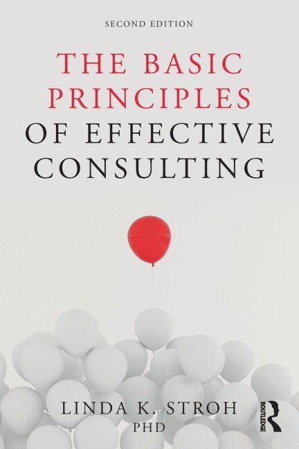 The Basic Principles of Effective Consulting - Linda K. Stroh