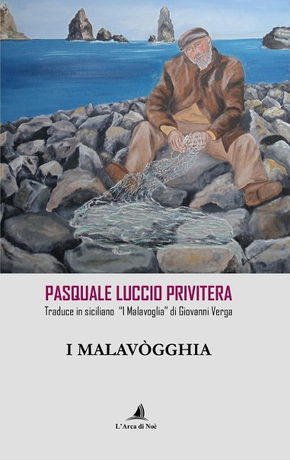 I Malavògghia. Pasquale Luccio Privitera traduce in siciliano 'I Malavoglia' di Giovanni Verga - Giovanni Verga