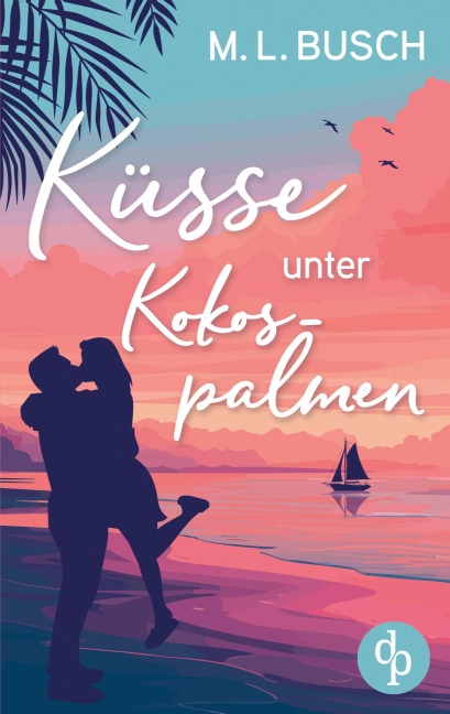 Küsse unter Kokospalmen | Wholesome Feel Good Liebesroman mit Happy End - M. L. Busch