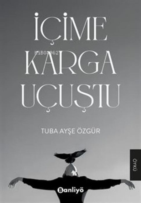 Icime Karga Ucustu - Tuba Ayse Özgür
