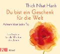 Du bist ein Geschenk für die Welt - Thich Nhat Hanh