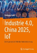 Industrie 4.0, China 2025, IoT - Wolfgang Babel