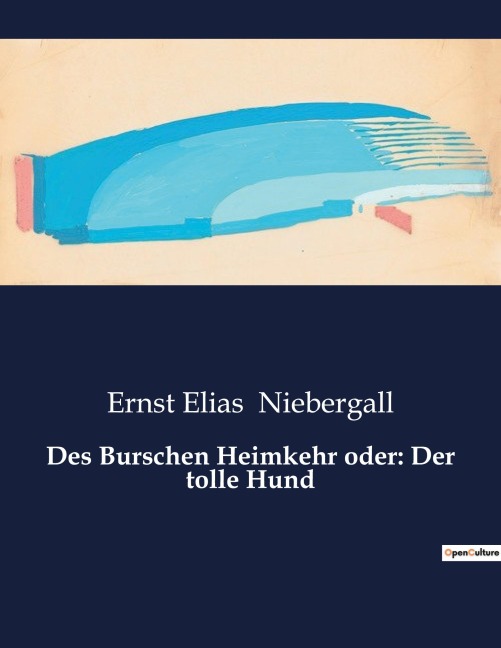 Des Burschen Heimkehr oder: Der tolle Hund - Ernst Elias Niebergall