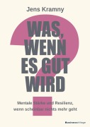 Cover-Bild zum Titel 'Was, wenn es gut wird?' von 'Jens Kramny'