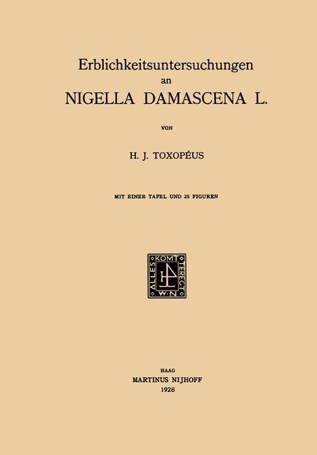Erblichkeitsuntersuchungen an Nigella Damascena L. - Hendrik Jannes Toxope¿us