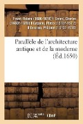 Parallèle de l'Architecture Antique Et de la Moderne - Roland Fréart