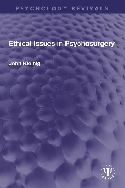 Ethical Issues in Psychosurgery - John Kleinig