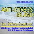Cover-Bild zum Titel 'Anti-Stress Island: Say Stress Goodbye!' von 'Ute Hagedorn'