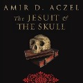 The Jesuit and the Skull Lib/E: Teilhard de Chardin, Evolution, and the Search for Peking Man - Amir D. Aczel