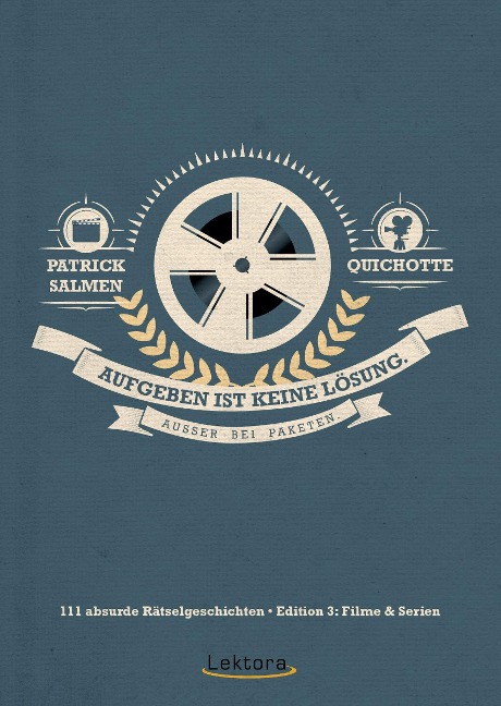 Aufgeben ist keine Lösung. Außer bei Paketen. - Patrick Salmen, Quichotte