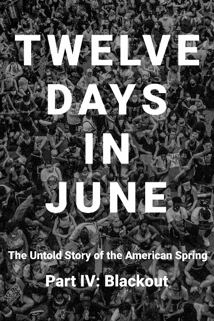 Twelve Days in June - Part IV: Blackout - Tad Zimas