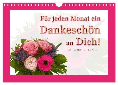 Für jeden Monat ein Dankeschön an Dich! - 12 Blumensträuße (Wandkalender 2025 DIN A4 quer), CALVENDO Monatskalender - Christoph Hähnel