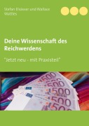 Cover-Bild zum Titel 'Deine Wissenschaft des Reichwerdens' von 'Stefan Elsässer, Wallace Wattles'