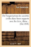 Cover-Bild zum Titel 'de l'Organisation Des Sociétés Civiles Dans Leurs Rapports Avec Les Tiers: Thèse' von 'Vandernotte-P'