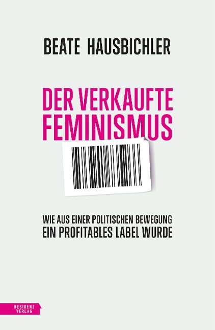 Der verkaufte Feminismus - Beate Hausbichler