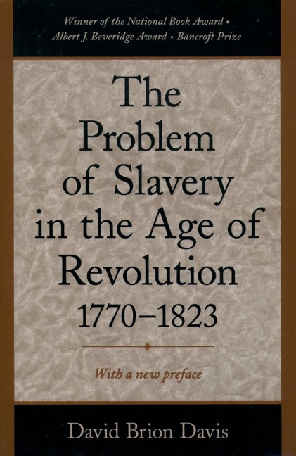 The Problem of Slavery in the Age of Revolution, 1770-1823 - David Brion Davis