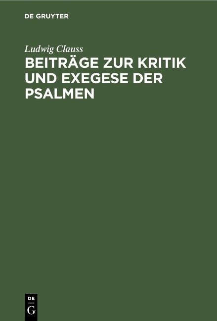 Beiträge zur Kritik und Exegese der Psalmen - Ludwig Clauss
