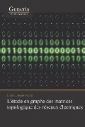 L'étude en graphe des matrices topologique des réseaux électriques - Blaise Lubuno Matadi