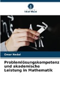 Cover-Bild zum Titel 'Problemlösungskompetenz und akademische Leistung in Mathematik' von 'Omar Nedal'