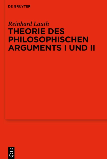 Theorie des philosophischen Arguments I und II - Reinhard Lauth