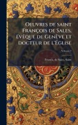 Cover-Bild zum Titel 'Oeuvres de saint François de Sales, Ã(c)vÃaque de Genève et docteur de l'Ãglise' von ''