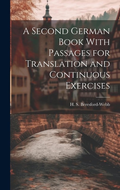 A Second German Book With Passages for Translation and Continuous Exercises - H S Beresford-Webb