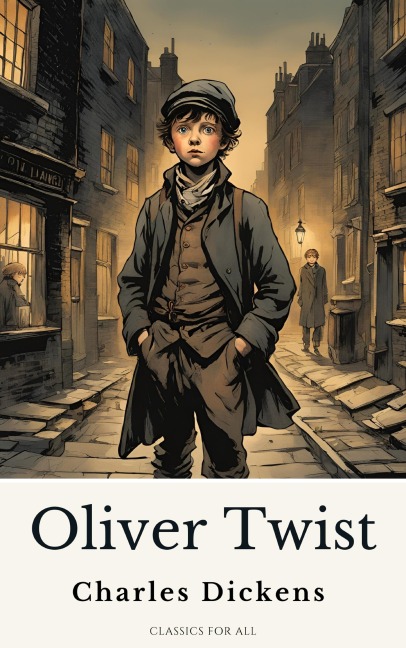 Oliver Twist by Charles Dickens - Charles Dickens, Classics for All