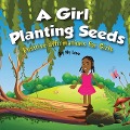 A Girl Planting Seeds: Positive Affirmations for Girls - Ny Love