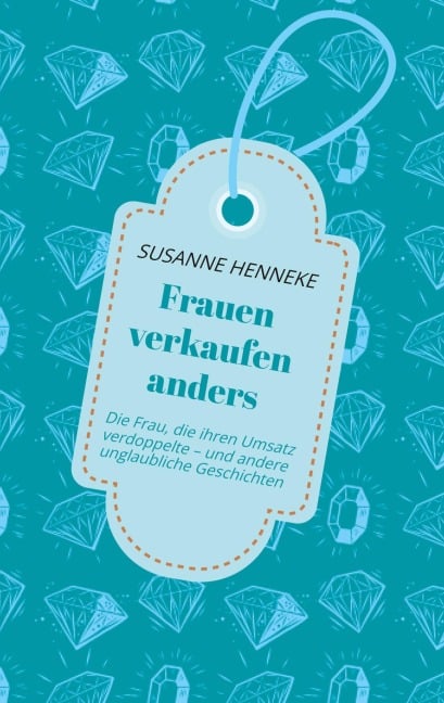 Frauen verkaufen anders - Susanne Henneke