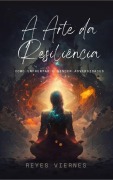 Cover-Bild zum Titel 'A Arte da Resiliência: Como Enfrentar e Vencer Adversidades' von 'Leonard Curtis'