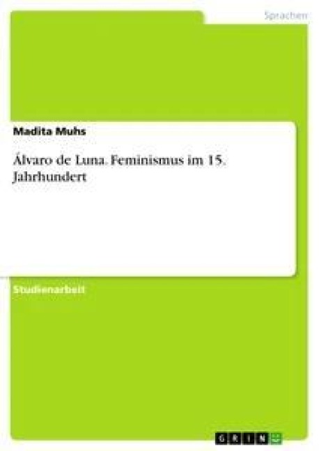 Álvaro de Luna. Feminismus im 15. Jahrhundert - Madita Muhs