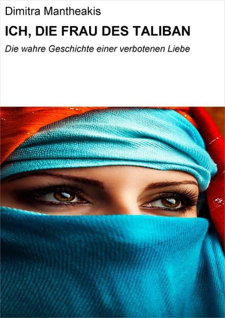 ICH, DIE FRAU DES TALIBAN - Dimitra Mantheakis