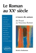 Cover-Bild zum Titel 'Le roman au XXe siècle à travers dix auteurs - De Proust au Nouveau roman' von 'Béatrice Bonhomme'