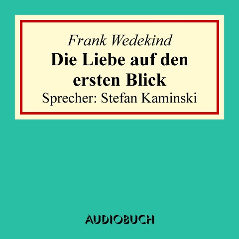 Die Liebe auf den ersten Blick - Frank Wedekind
