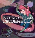 Cover-Bild zum Titel 'Interstellar Cinderella' von 'Deborah Underwood, Meg Hunt'