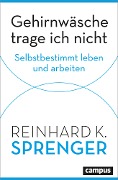 Cover-Bild zum Titel 'Gehirnwäsche trage ich nicht' von 'Reinhard K. Sprenger'