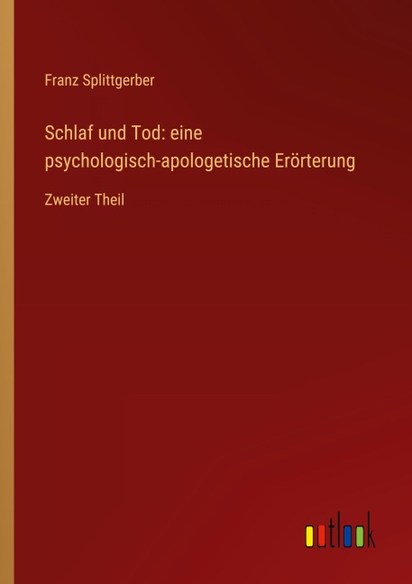 Schlaf und Tod: eine psychologisch-apologetische Erörterung - Franz Splittgerber