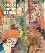 Cover-Bild zum Titel 'George Grosz in Berlin' von 'Sabine Rewald'