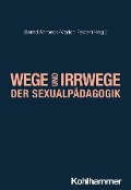 Wege und Irrwege der Sexualpädagogik - 