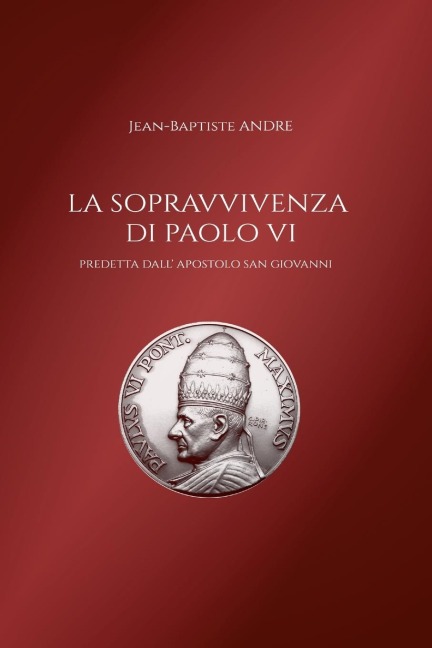 La sopravvivenza di Paolo VI predetta dall' apostolo San Giovanni - Jean-Baptiste André