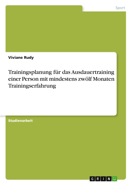Trainingsplanung für das Ausdauertraining einer Person mit mindestens zwölf Monaten Trainingserfahrung - Viviane Rudy