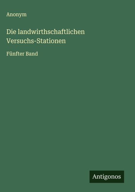 Die landwirthschaftlichen Versuchs-Stationen - Anonym