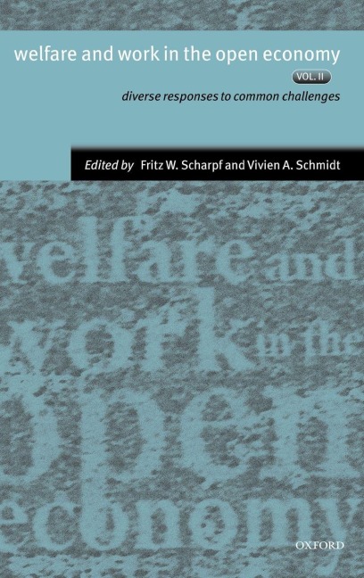 Welfare and Work in the Open Economy Vol. 2 ' Diverse Responses to Common Challenges ' - 