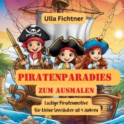 Cover-Bild zum Titel 'Piratenparadies zum Ausmalen' von 'Ulla Fichtner'