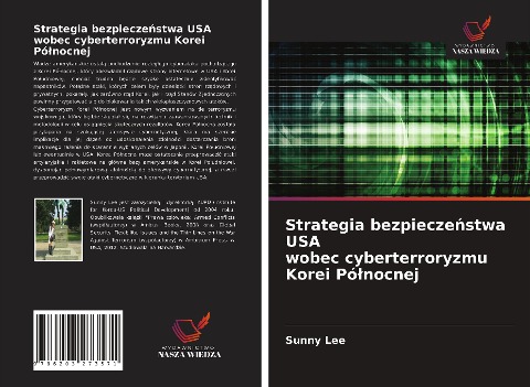 Strategia bezpiecze¿stwa USA wobec cyberterroryzmu Korei Pó¿nocnej - Sunny Lee