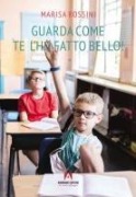 Guarda come te l'ho fatto bello! - Marisa Rossini