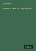 Cover-Bild zum Titel 'Illustriertes Forst- und Jagd-Lexikon' von 'Hermann Fürst'